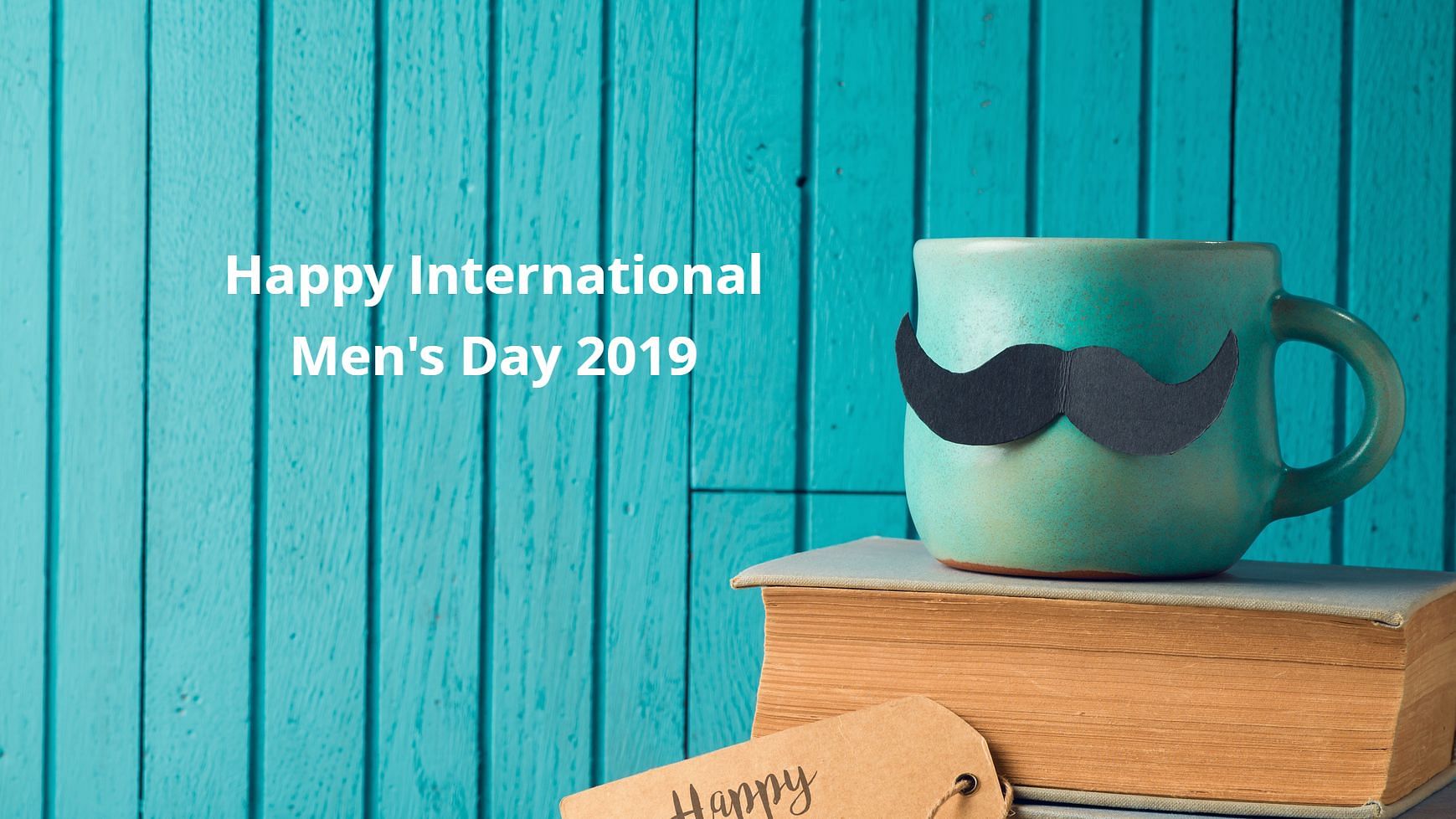 Happy International Men’s Day 2019 Wishes, SMS &amp; Quotes.&nbsp;