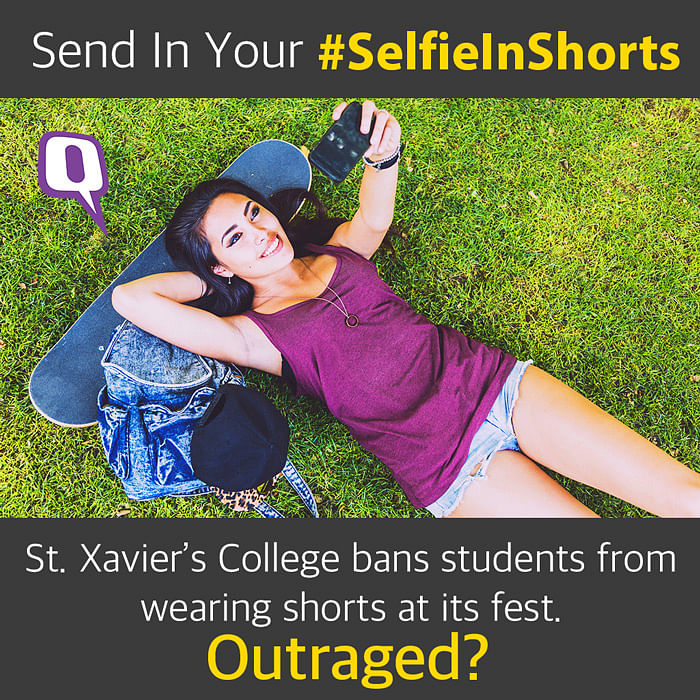 St. Xavier’s College bans students from wearing shorts at its fest. Outraged? Tweet or Instagram your #SelfieInShorts