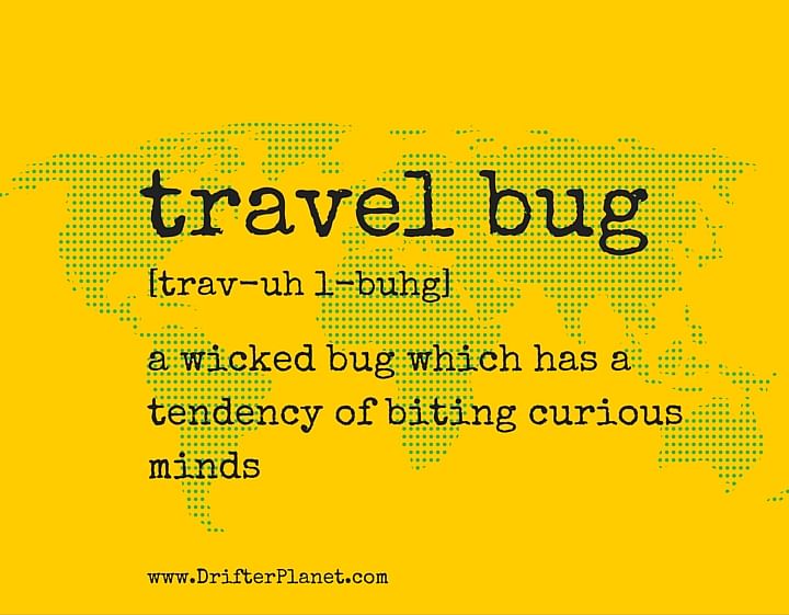 If you’ve been bitten by the travel bug, there’s no cure. You must simply plan your next destination now!