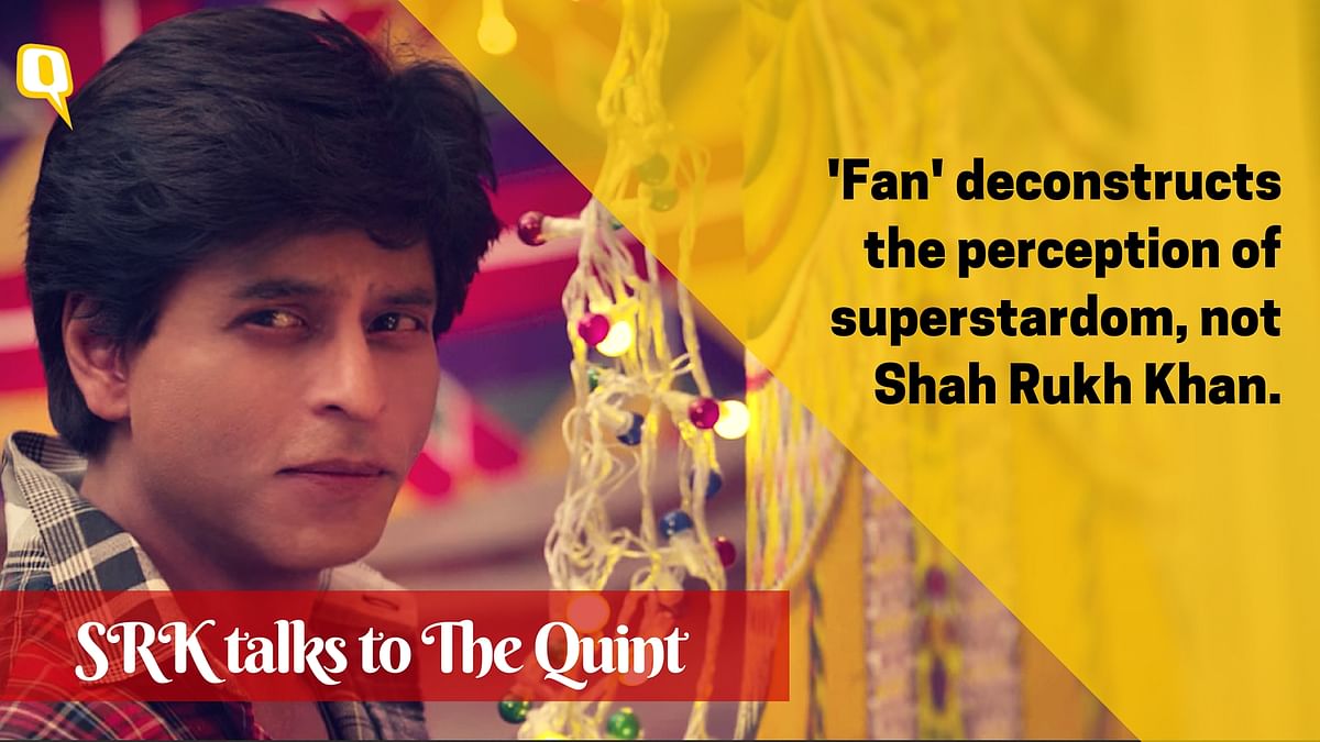 Shah Rukh Khan tells The Quint all about his ‘Fan’ experience and what superstardom feels like.