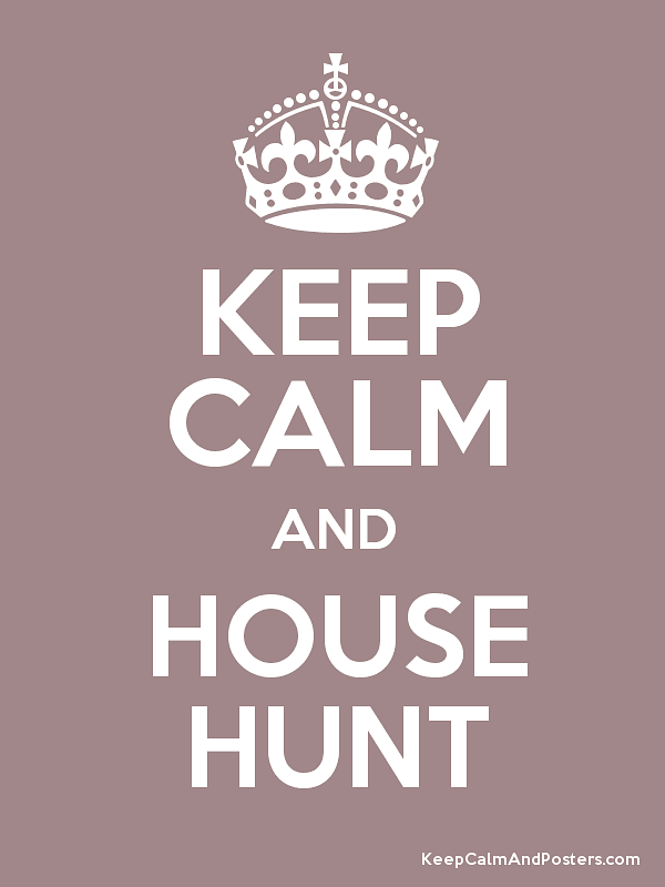 Keep calm and house hunt!