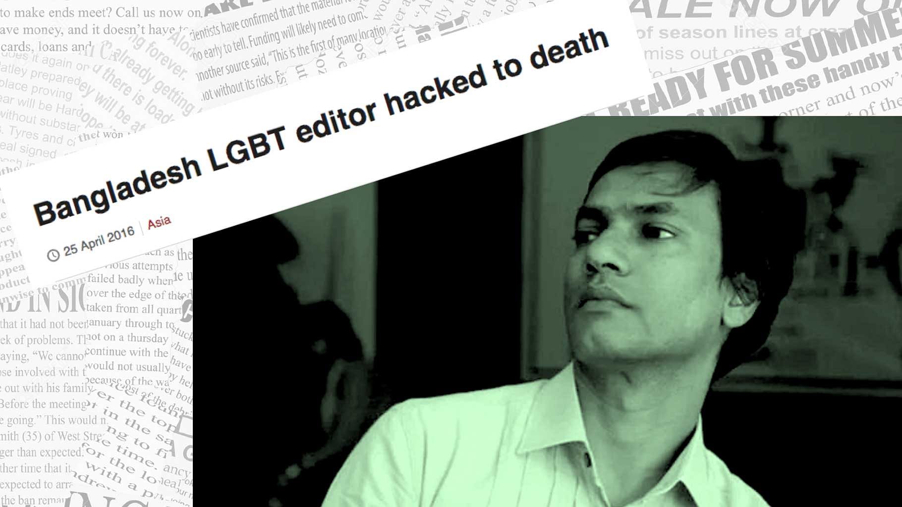 Julhas Mannan, a Bangladeshi gay rights activist was hacked to death on April 25th