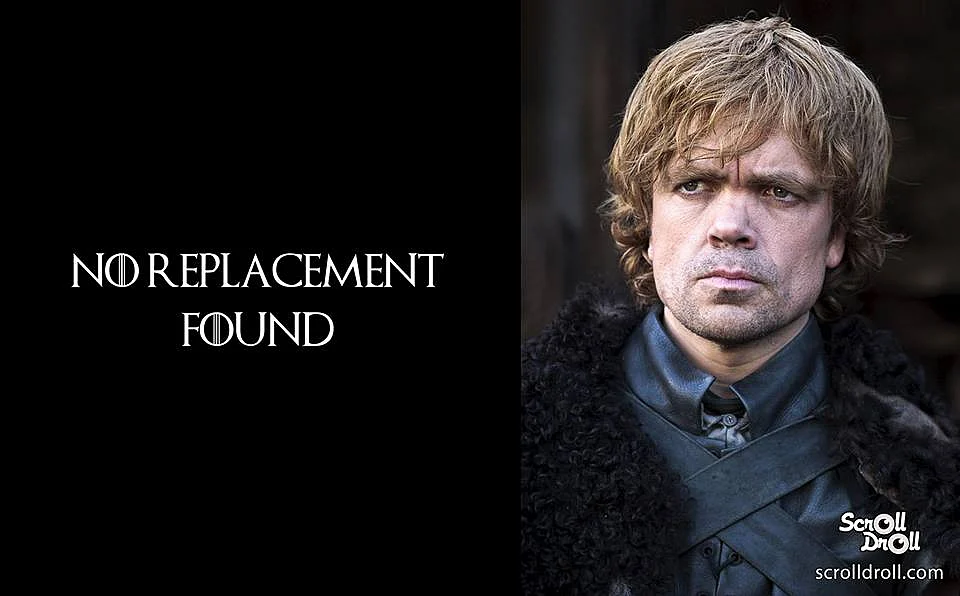Tyrion cannot be replaced. ( Photo Courtesy: Facebook/<a href="https://www.facebook.com/media/set/?set=a.1709635029301604.1073741888.1512912428973866&type=3">ScrollDroll</a>)