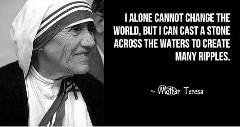 Saint Teresa cast a stone across the water – one of the ripples touched me, and changed my life.