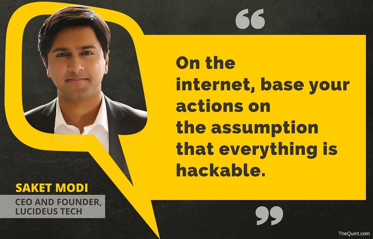 We spoke to Saket Modi, CEO and Founder, Lucideus Tech to find out how to keep our online activities safe. 