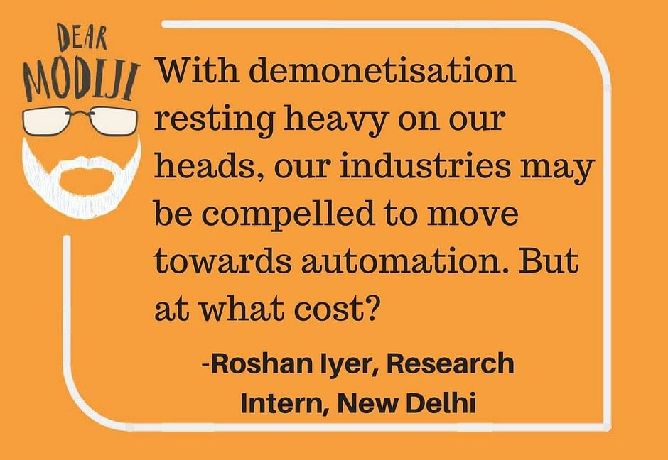 The currency ban may force industries to adopt automation, making things worse for labourers, writes Roshan Iyer. 