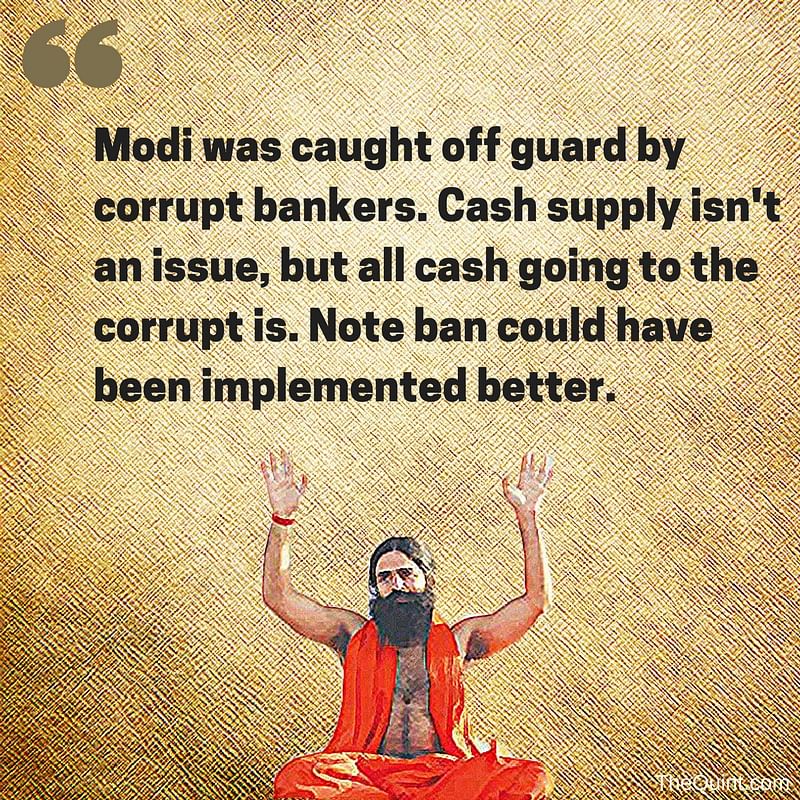 Speaking to The Quint, Ramdev says that the implementation of demonetisation could have been better.