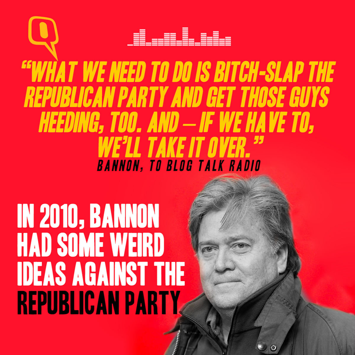 

Who is Steve Bannon and why is Donald Trump following his advice? It’s not a good sign. Here’s a quick story.