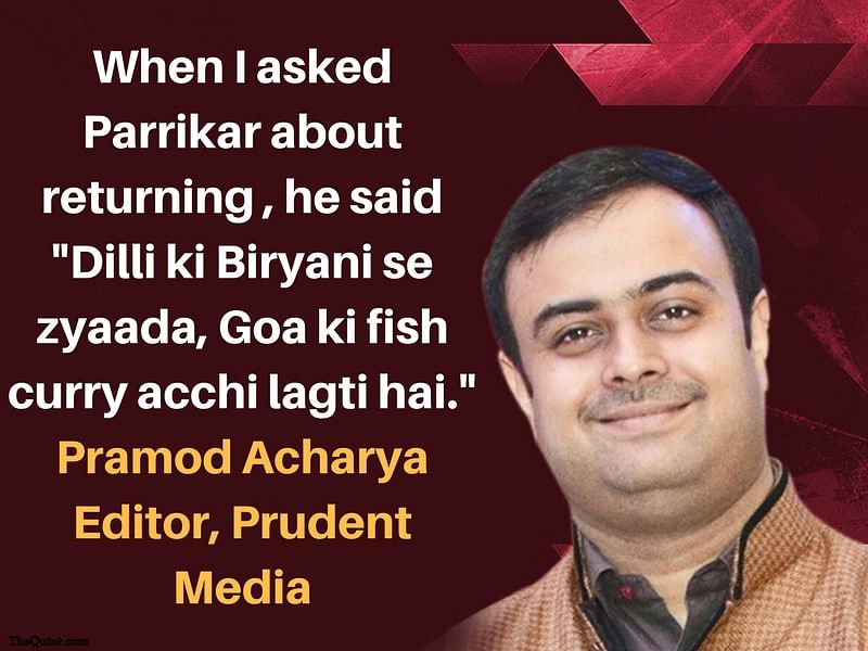 

The Quint discusses Goa politics with Raju Nayak, editor of Lokmat and Pramod Acharya, editor of Prudent Media.