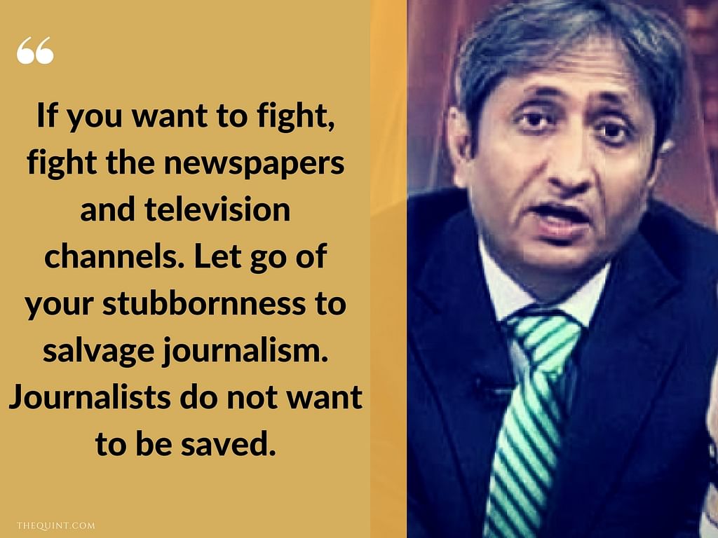 This is what Ravish said while accepting the first Kuldip Nayar journalism award for his contribution to journalism.