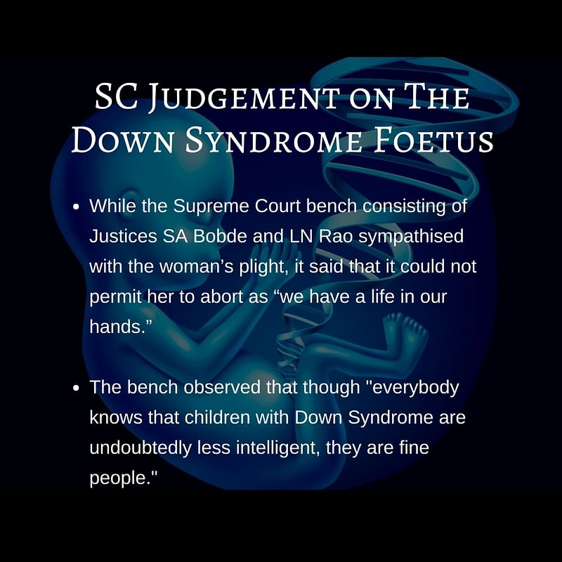 The court denied a woman’s plea for abortion of her 26-week-old foetus suffering from Down Syndrome.