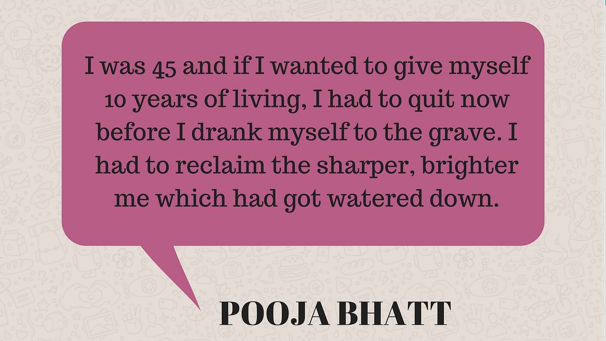 At 45 Pooja Bhatt decides to say no to alcohol and choose life over death. 