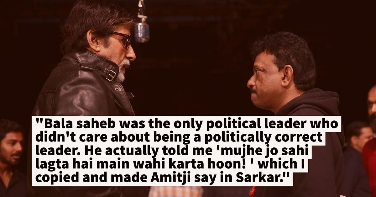 RGV has never shied away from saying that Bachchan’s character in ‘Sarkar’ has a lot of Bal Thackeray in it.