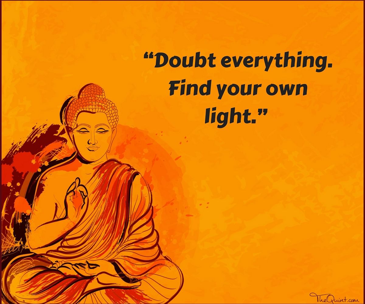 “Doubt everything. Find your own light.”