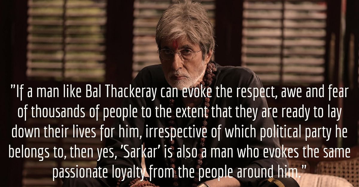 RGV has never shied away from saying that Bachchan’s character in ‘Sarkar’ has a lot of Bal Thackeray in it.