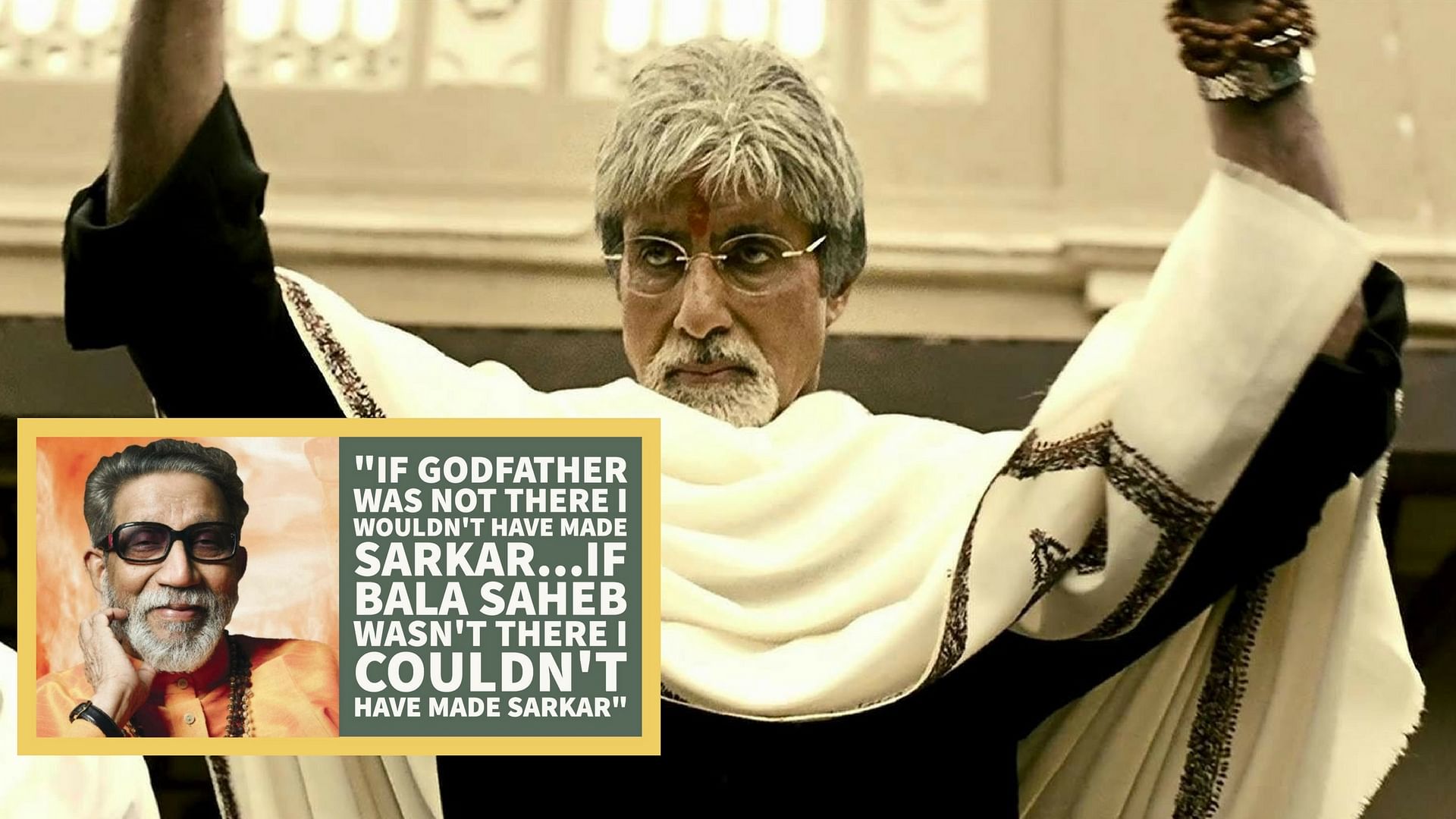 Amitabh Bachchan as <i>Sarkar </i>and <i>Godfather </i>and Bal Thackeray.