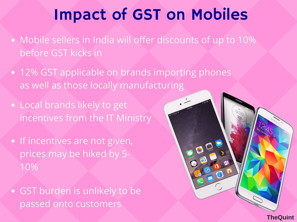 The GST may hit local brands like Micromax who will be end up paying the same tax rate as those who import.