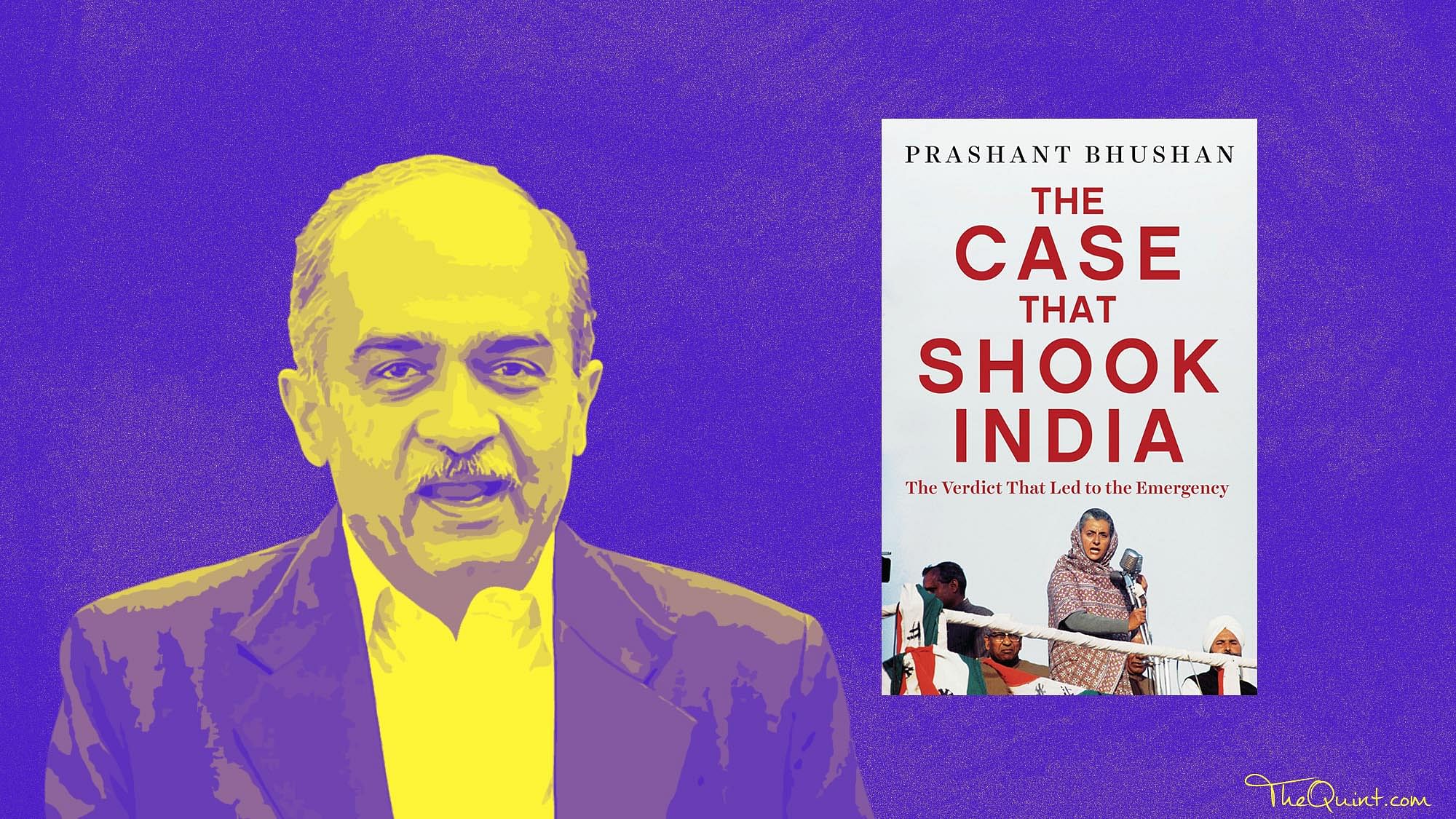 Prashant Bhushan’s republished book is a fascinating read. (Photo: The Quint)