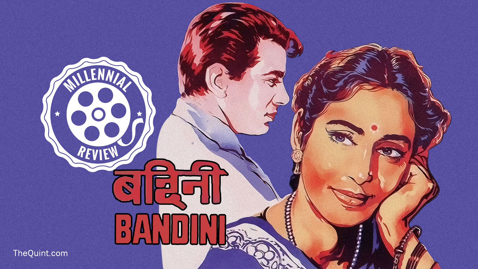 

Bimal Roy’s swansong <i>Bandini</i>&nbsp;is a reminder of how some loves must be let go.