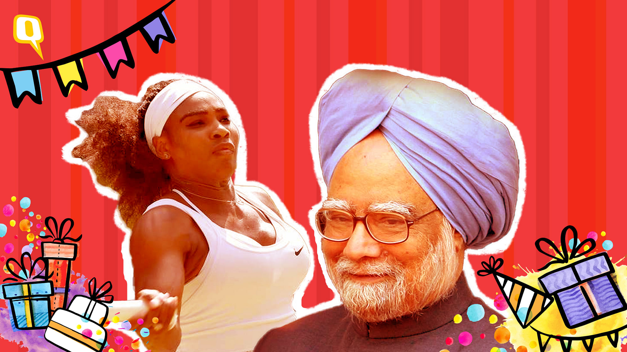 Among those you share your birthday with are Serena Williams and Manmahon Singh.