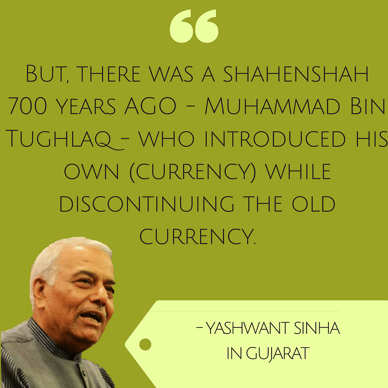 Sinha compared the PM to Tughlaq, and held Jaitley  “directly responsible” for the “anomalies” in the GST rollout.
