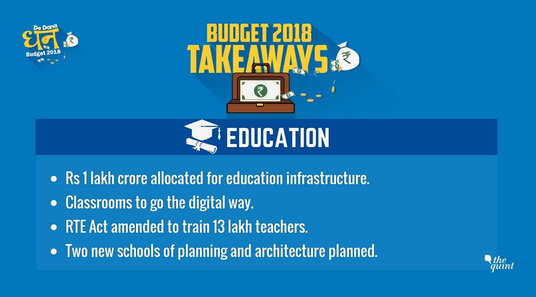 Union Budget 2018: Government vows to allocate Rs 1 lakh crore to upgrade education infrastructure. 