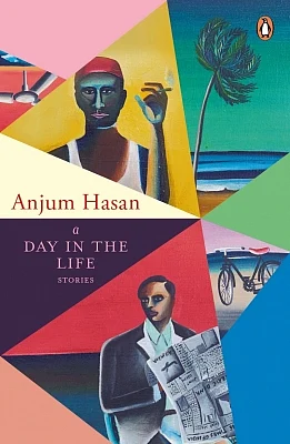 A Day in the Life, by Anjum Hasan
