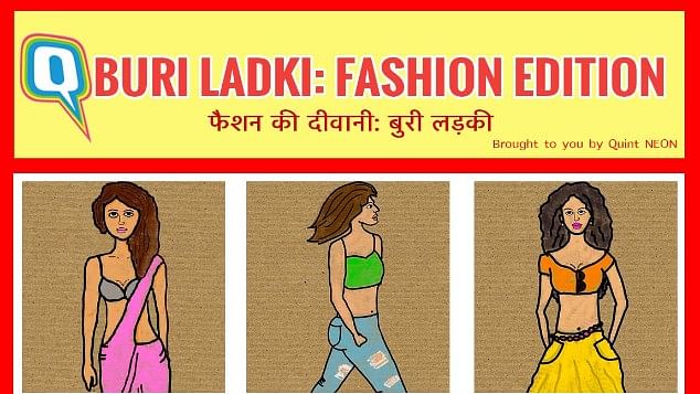 Buri Ladki: Fashion Edition