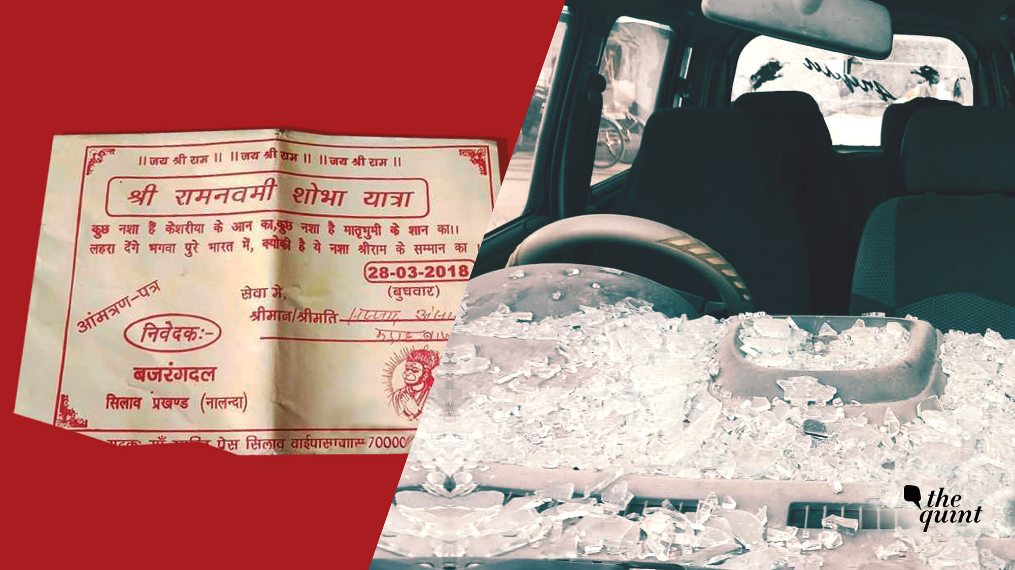 An invite for the Ram Navami procession in Nalanda (L); broken glass of a car that came under attack by the miscreants on Nwadih road in Aurangabad, Bihar (R)