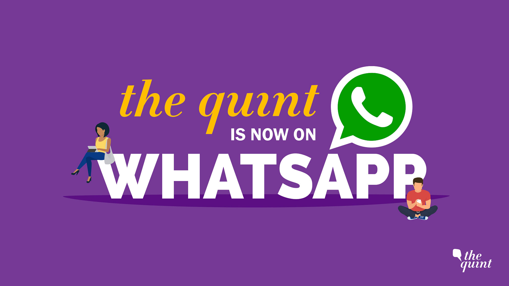 <b>The Quint</b> is now on WhatsApp.