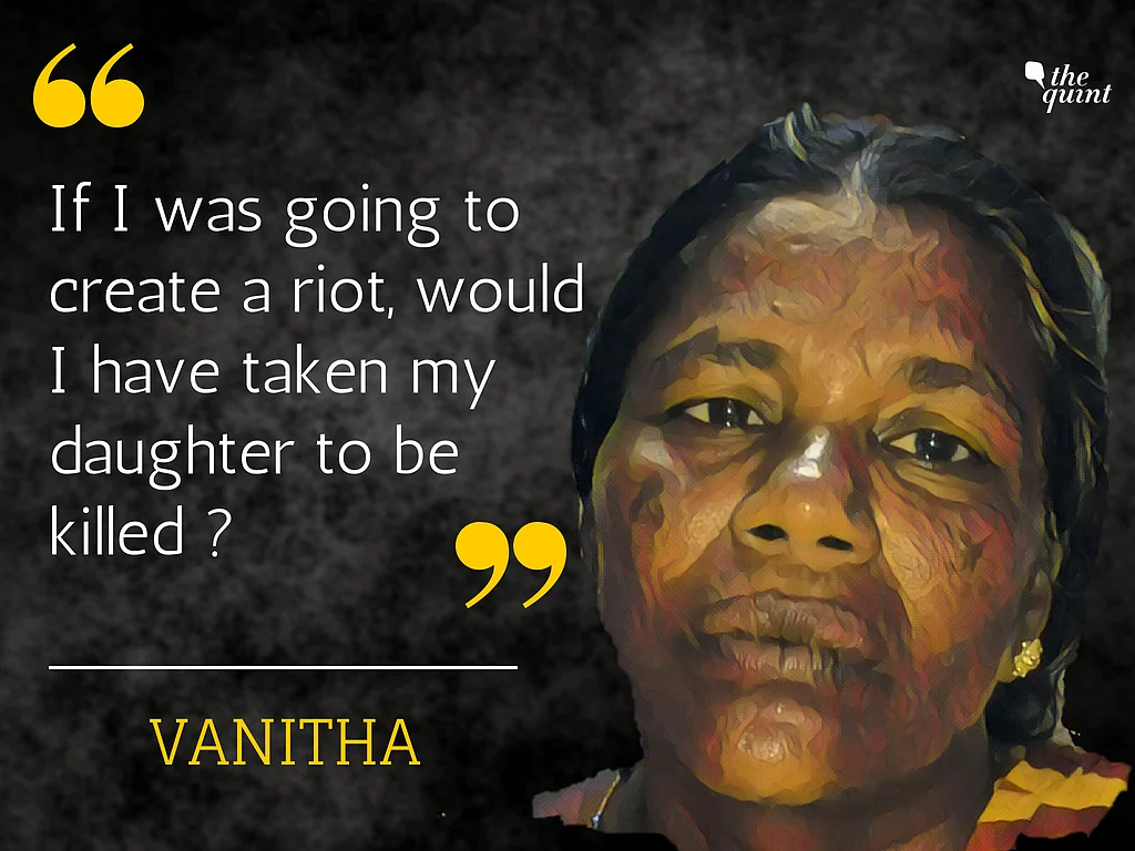 Vanitha’s 18-year old daughter was shot during the agitation on May 22.
