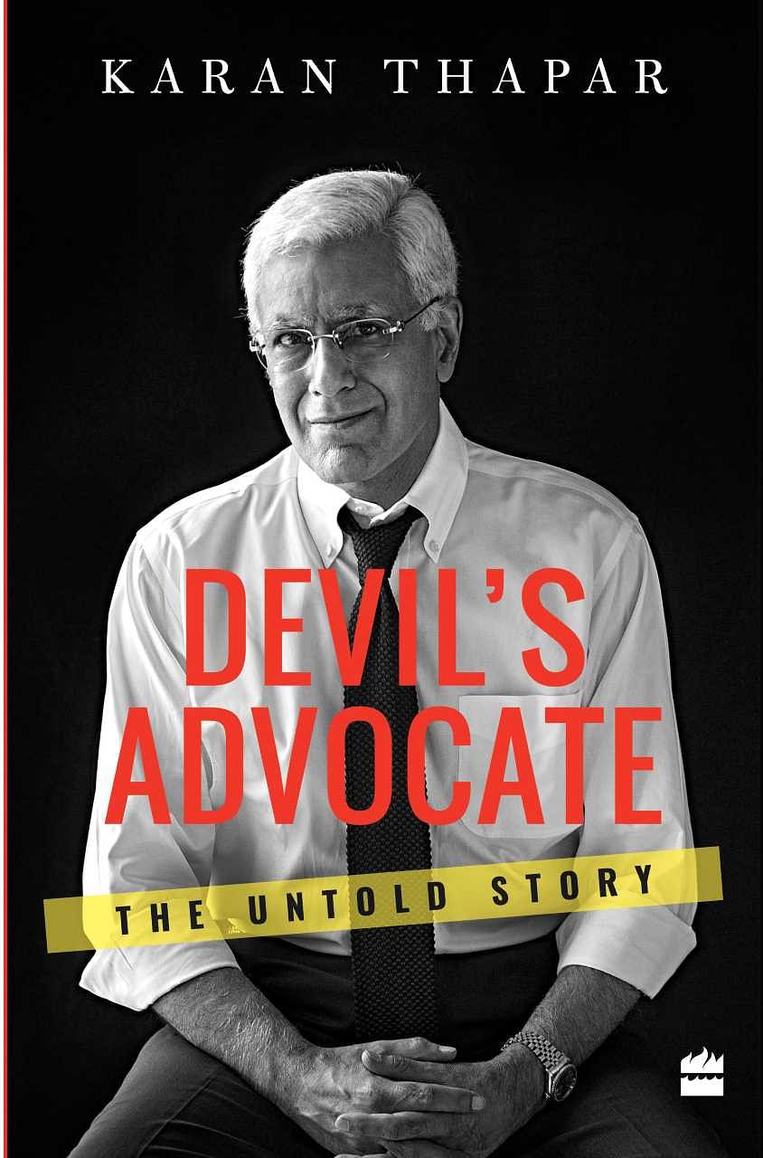 Excerpts from Karan Thapar’s candid book ‘Devil’s Advocate: The Untold Story’.