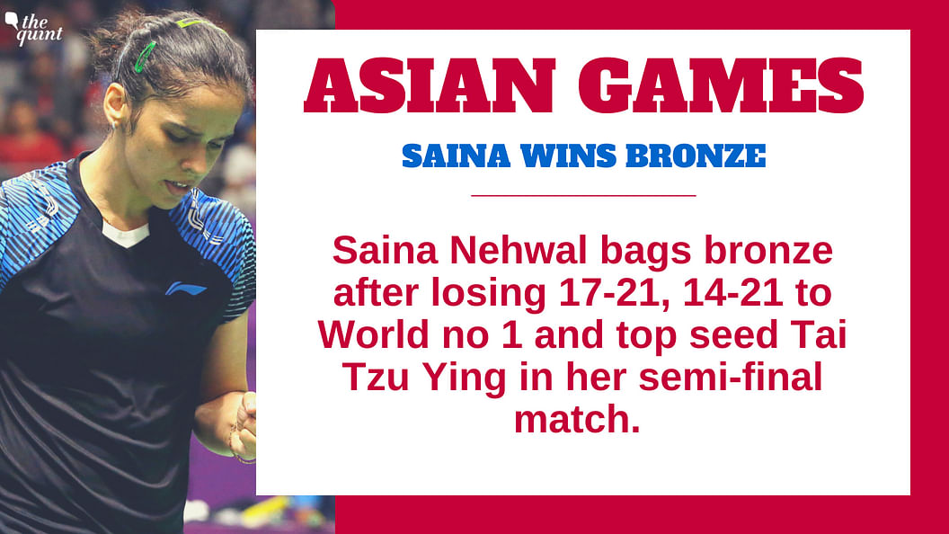 Saina Nehwal won a bronze at the Asian Games after losing her semi-final to Tai Tzu Ying.