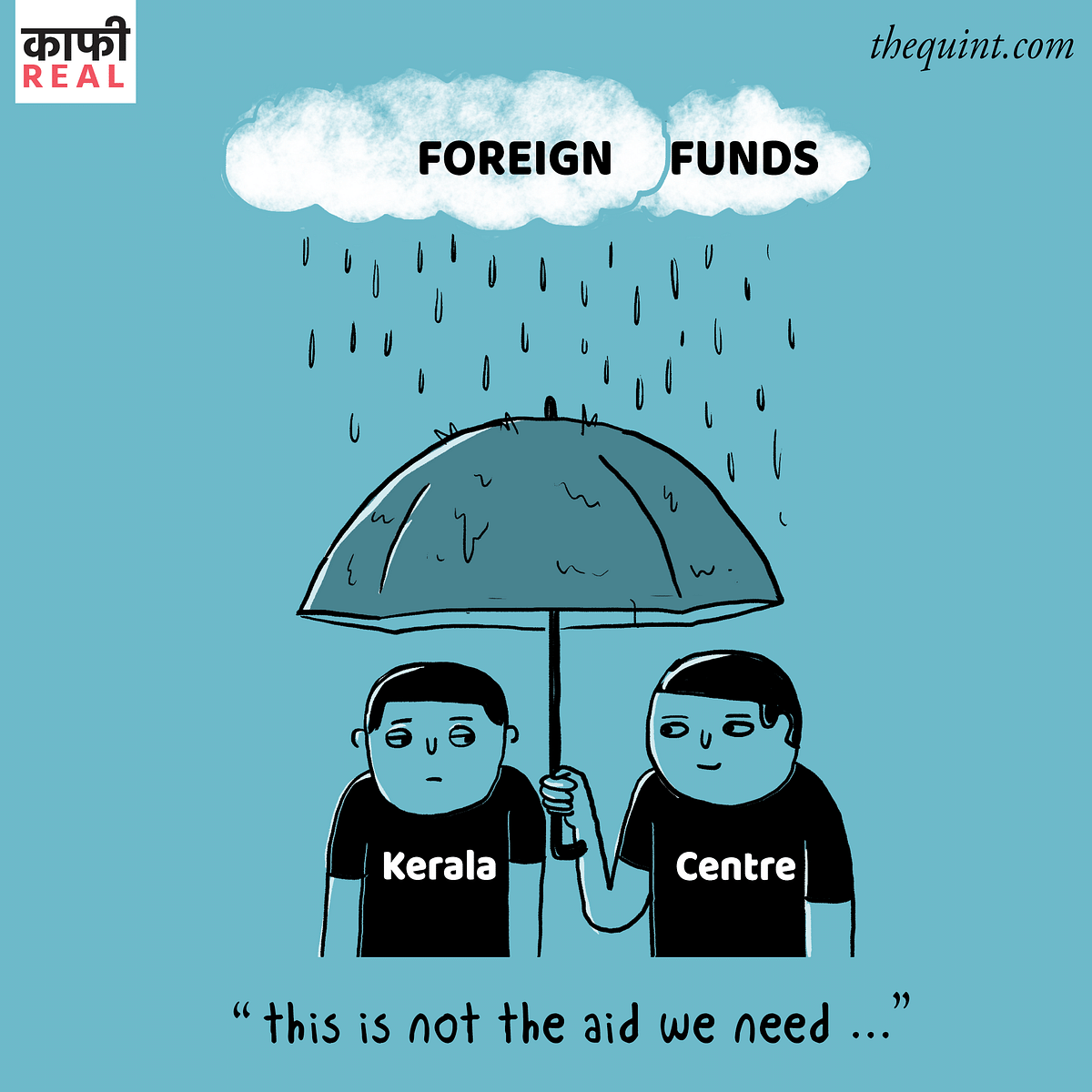 Kaafi Real Cartoon: Now that the devastation is done, Centre steps in to save Keralites from a flood of foreign aid.