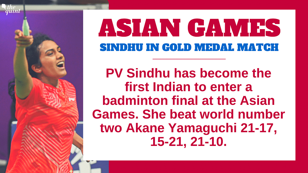 Asian Games 2018: PV Sindhu has beaten Akane Yamaguchi to reach the gold medal match in women’s singles.