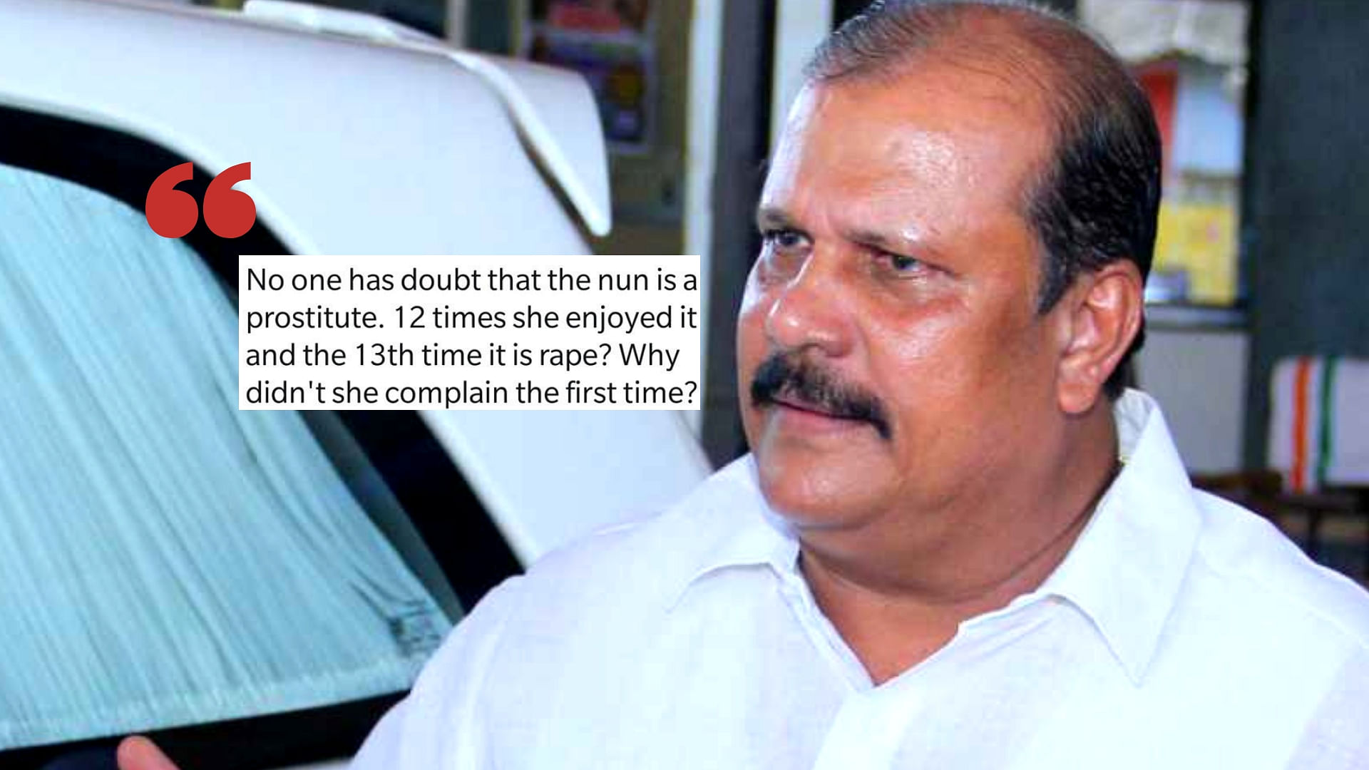 MLA PC George called the nun, who has alleged rape by a Bishop, a prostitute.