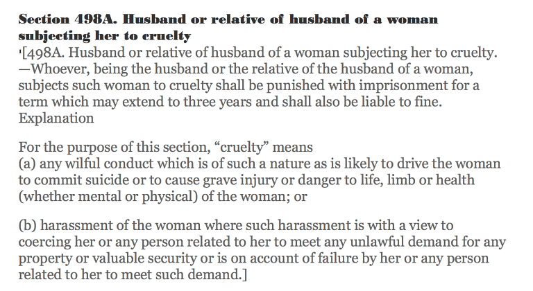 Section 498-A of the IPC deals with domestic violence & cruelty towards women by the husband or his family members.