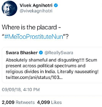 Agnihotri told Swara, with reference to the #MeToo movement, “Where is the placard - #MeTooProstituteNun?”