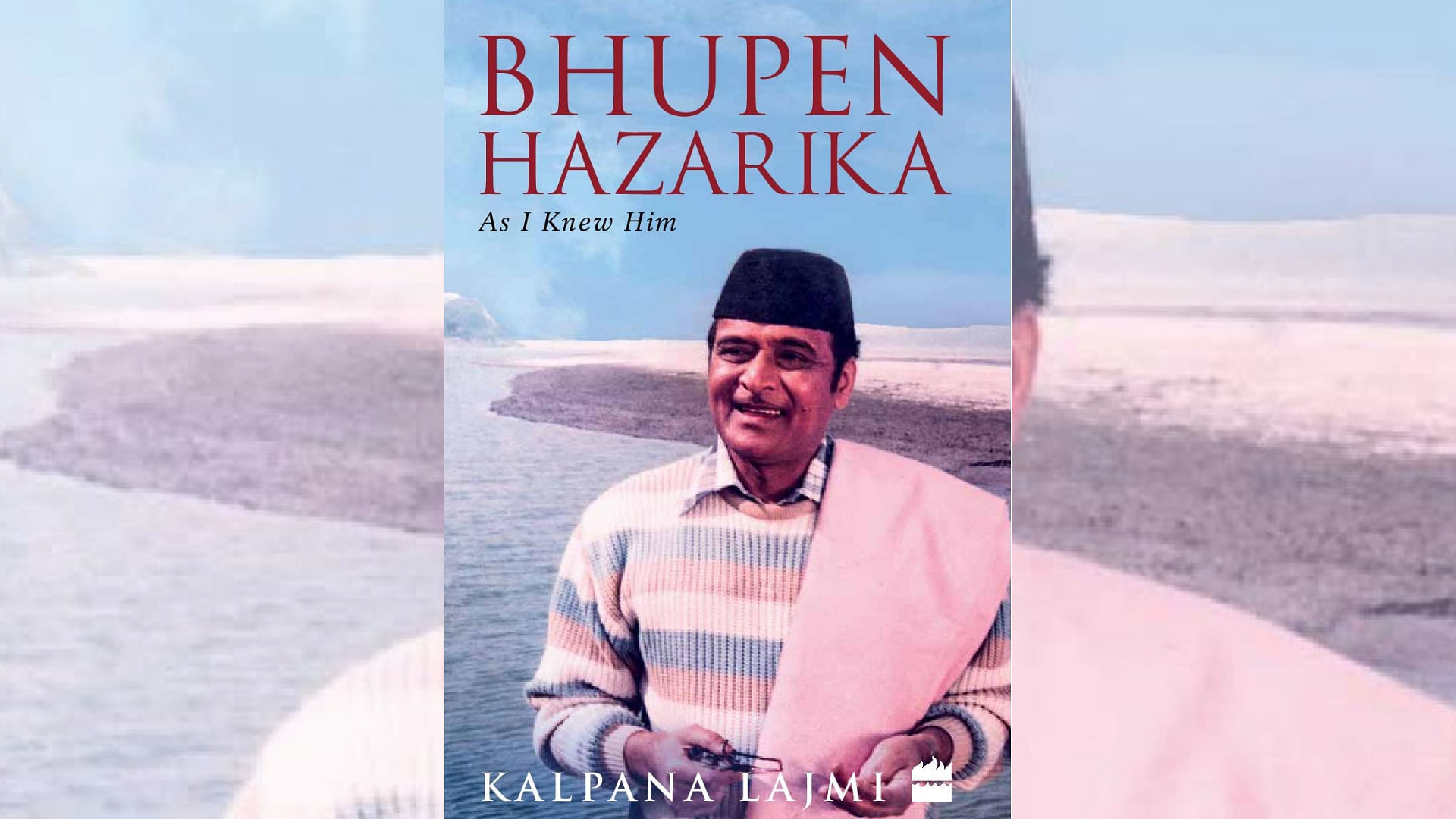 The cover of Kalpana Lajmi’s <i>Bhupen Hazarika: As I Knew Him</i>.