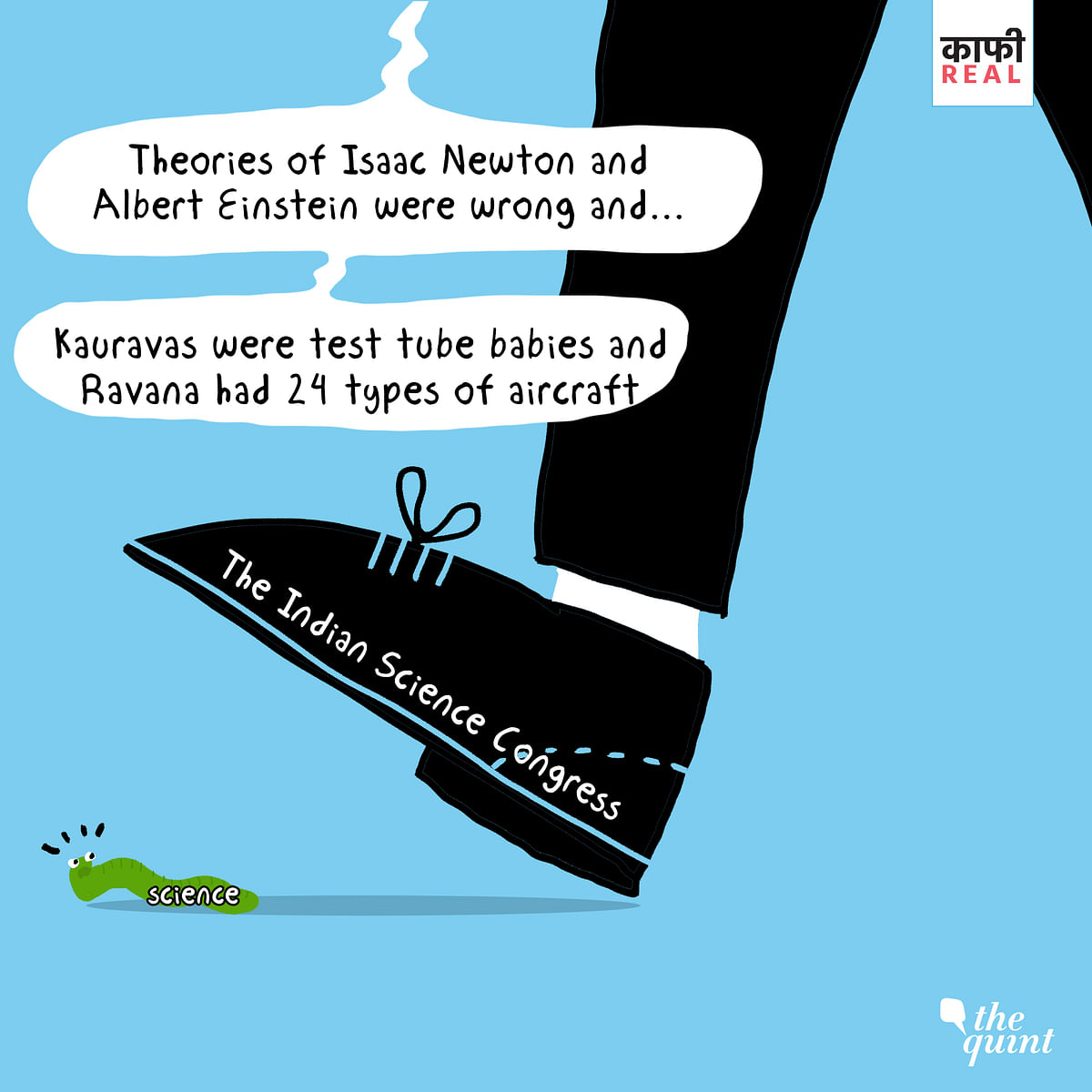 Here’s our ‘Kaafi Real’ cartoon on why the 106th Indian Science Congress was more fiction than fact.