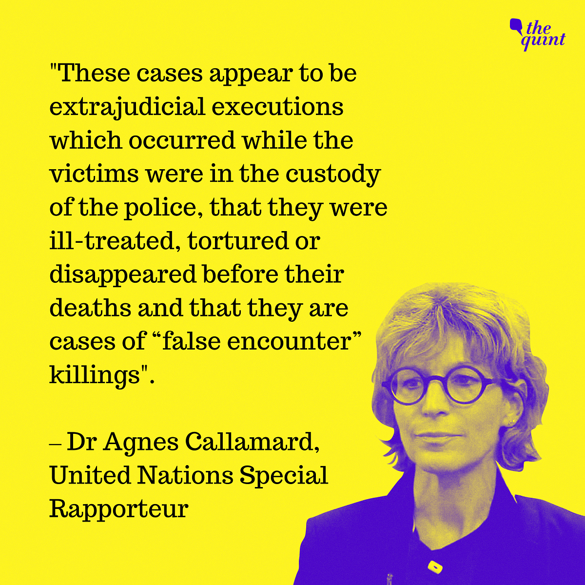 Special Rapporteur of UN, Dr Agnes Callamard, tells The Quint why police shootouts in UP are ‘false encounters’.