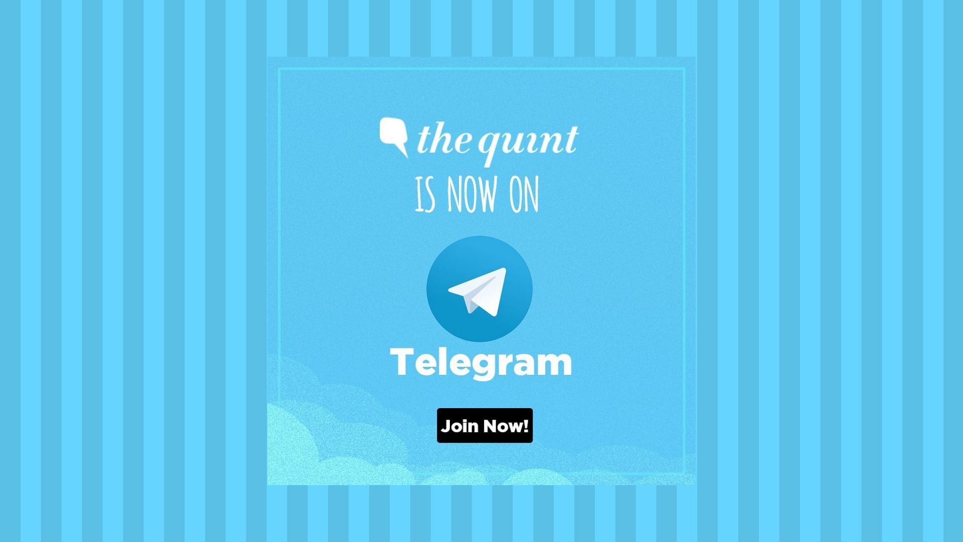 The Quint is now on Telegram!