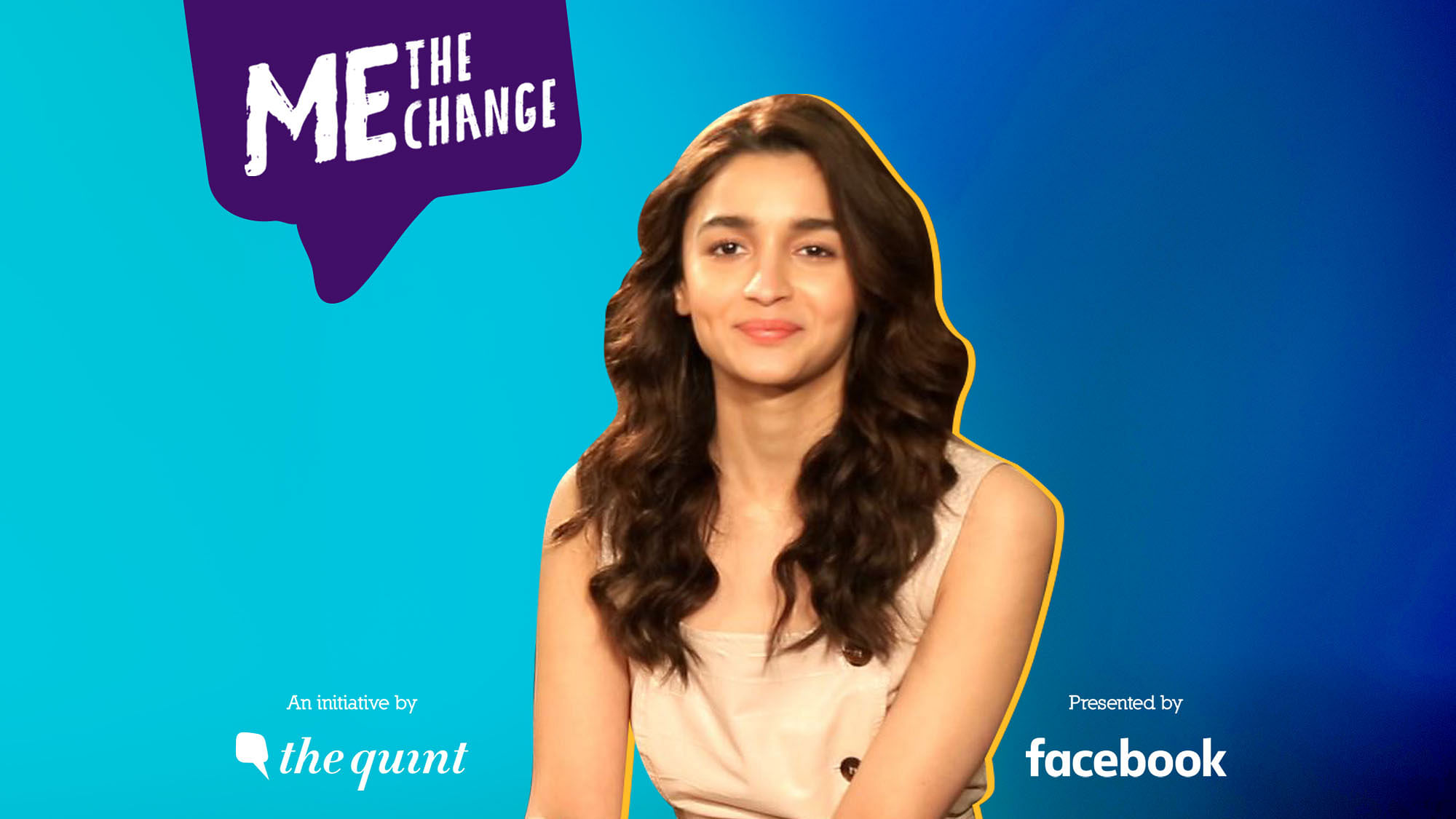 Bollywood actor Alia Bhatt speaks on The Quint’s ‘Me, The Change’ campaign.