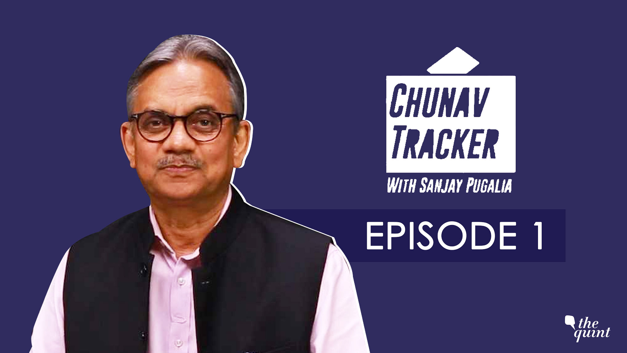 The Quint’s election special vodcast series – Chunav Tracker with The Quint’s Editorial Director, Sanjay Pugalia.