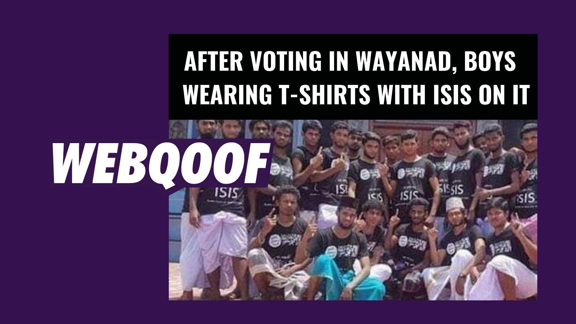 A fake claim alleges that a group of men posed in T-shirts saying ISIS after polling in Kerala’s Wayanad.