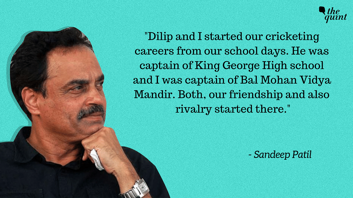 “Dilip and I started our cricketing career from school days. Both our friendship and rivalry started there.”