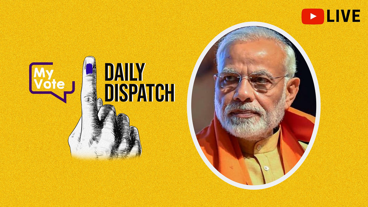 Daily Dispatch: No Modi Wave? Pollsters Scale Back BJP Numbers