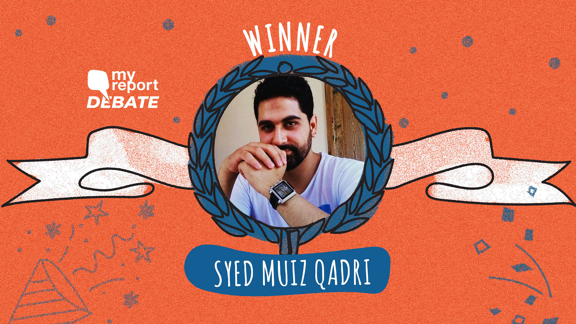 Syed Muiz Qadri is the winner of My Report Debate II.
