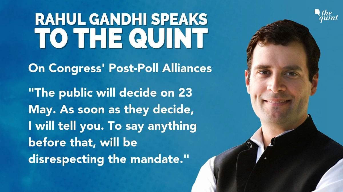 In an interview with The Quint,  Gandhi refused to speculate on government formation and who would be opposition PM.