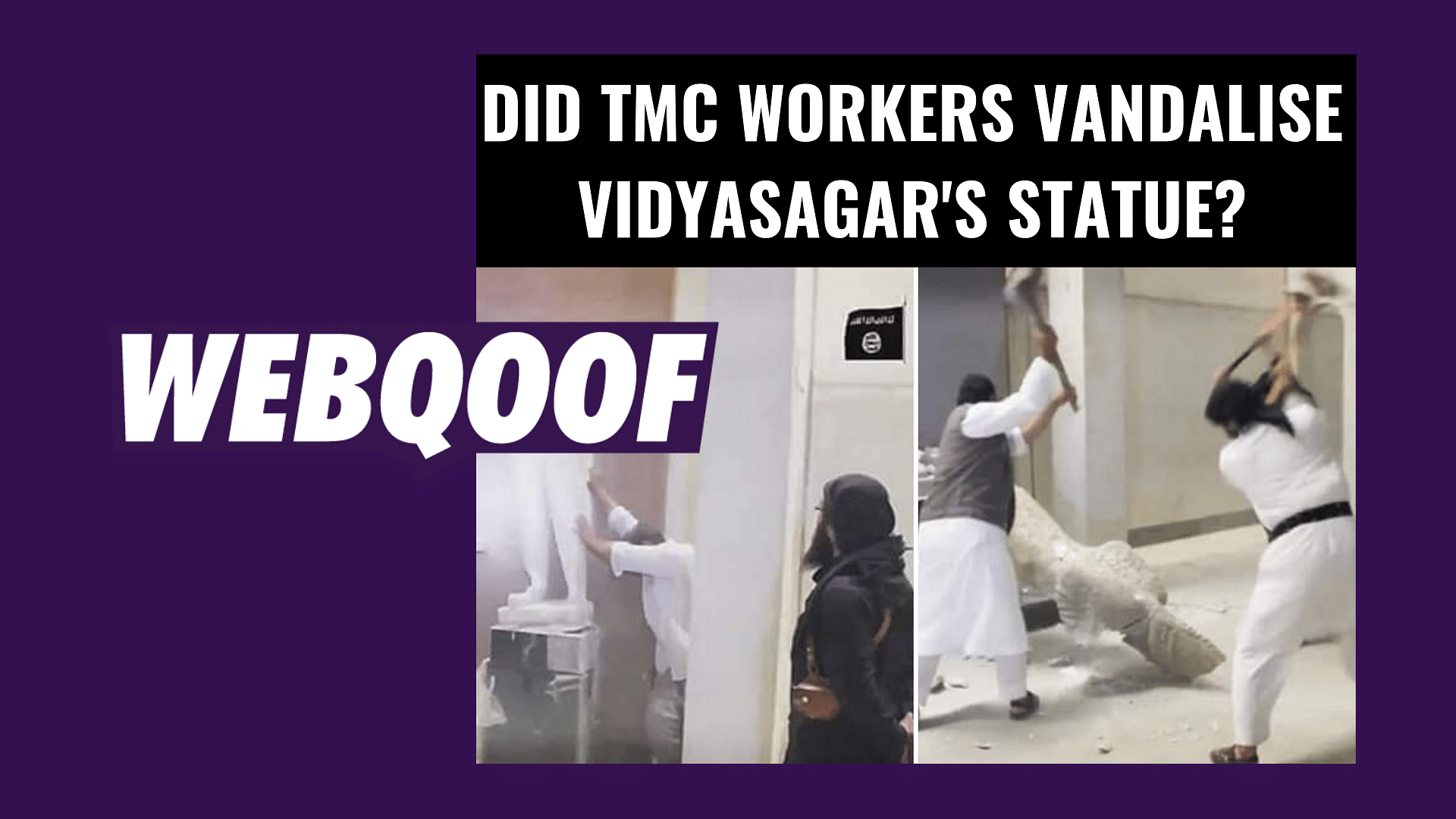 Viral images falsely claimed ISIS destroying artefacts in Iraq as TMC vandalising Vidyasagar’s statue.